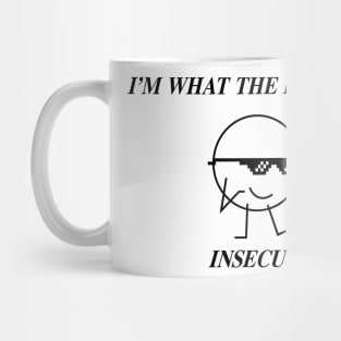 I'm What the Kids Call Insecure Mug